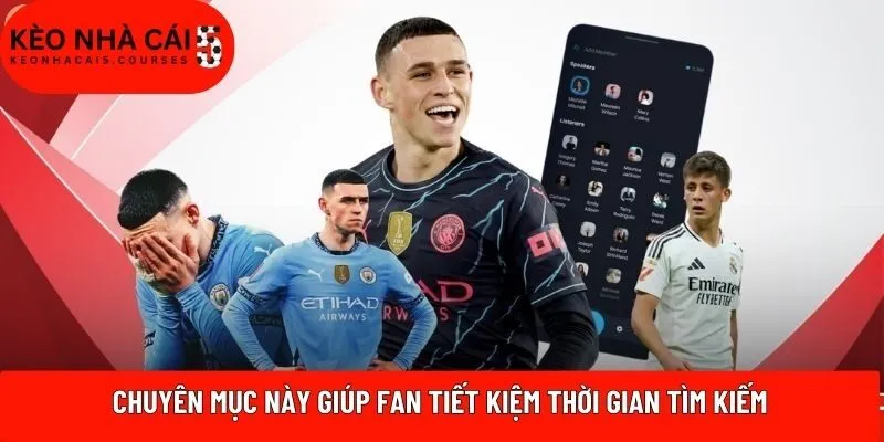 Chuyên mục này giúp fan tiết kiệm thời gian tìm kiếm