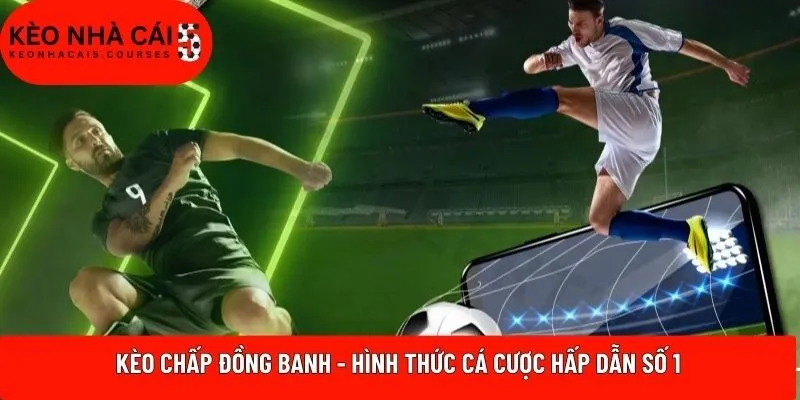 Kèo chấp đồng banh