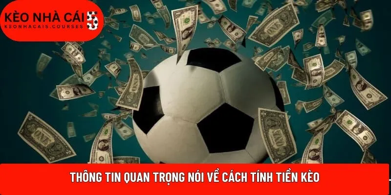 Thông tin quan trọng nói về cách tính tiền kèo